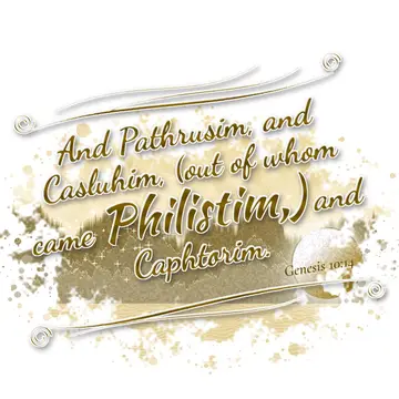 Genesis 10:14 – And Pathrusim, and Casluhim, (out of whom came Philistim,) and Caphtorim.
