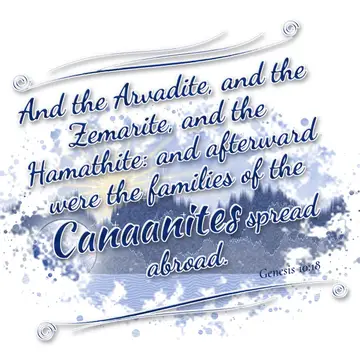 Genesis 10:18 – And the Arvadite, and the Zemarite, and the Hamathite: and afterward were the families of the Canaanites spread abroad.
