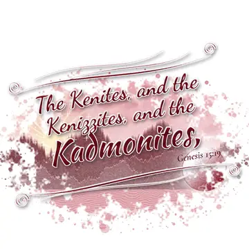 Genesis 15:19 – The Kenites, and the Kenizzites, and the Kadmonites,