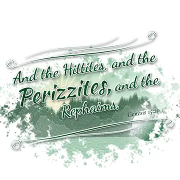 Genesis 15:20 – And the Hittites, and the Perizzites, and the Rephaims,