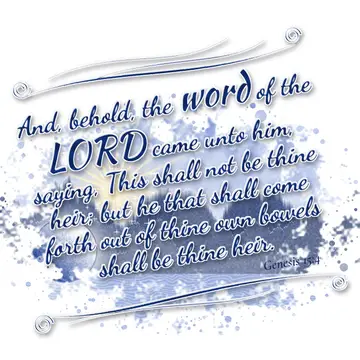 Genesis 15:4 – And, behold, the word of the LORD came unto him, saying, This shall not be thine heir; but he that shall come forth out of thine own bowels shall be…