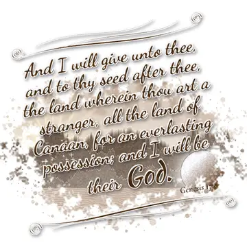 Genesis 17:8 – And I will give unto thee, and to thy seed after thee, the land wherein thou art a stranger, all the land of Canaan, for an everlasting possession…