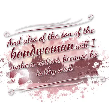 Genesis 21:13 – And also of the son of the bondwoman will I make a nation, because he is thy seed.