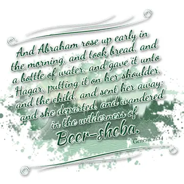 Genesis 21:14 – And Abraham rose up early in the morning, and took bread, and a bottle of water, and gave it unto Hagar, putting it on her shoulder, and the child…