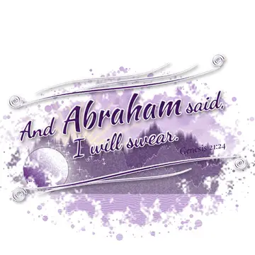 Genesis 21:24 – And Abraham said, I will swear.