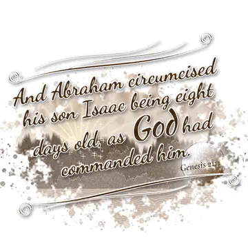 Genesis 21:4 – And Abraham circumcised his son Isaac being eight days old, as God had commanded him.