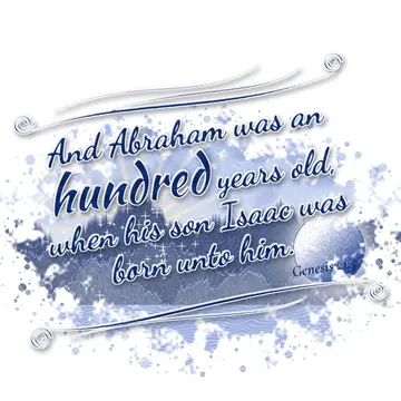 Genesis 21:5 – And Abraham was an hundred years old, when his son Isaac was born unto him.