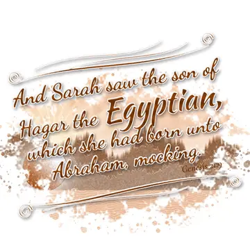 Genesis 21:9 – And Sarah saw the son of Hagar the Egyptian, which she had born unto Abraham, mocking.