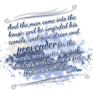 Genesis 24:32 – And the man came into the house: and he ungirded his camels, and gave straw and provender for the camels, and water to wash his feet, and the men's…