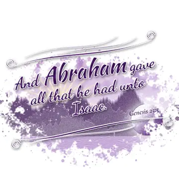 Genesis 25:5 – And Abraham gave all that he had unto Isaac.