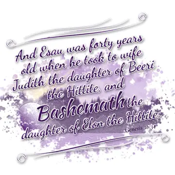 Genesis 26:34 – And Esau was forty years old when he took to wife Judith the daughter of Beeri the Hittite, and Bashemath the daughter of Elon the Hittite:
