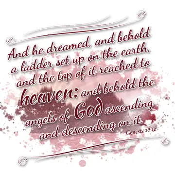 Genesis 28:12 – And he dreamed, and behold a ladder set up on the earth, and the top of it reached to heaven: and behold the angels of God ascending and descending…