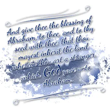 Genesis 28:4 – And give thee the blessing of Abraham, to thee, and to thy seed with thee; that thou mayest inherit the land wherein thou art a stranger, which God…