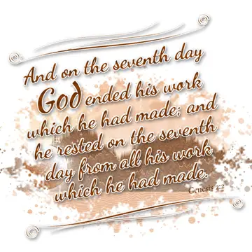 Genesis 2:2 – And on the seventh day God ended his work which he had made; and he rested on the seventh day from all his work which he had made.
