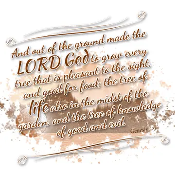 Genesis 2:9 – And out of the ground made the LORD God to grow every tree that is pleasant to the sight, and good for food; the tree of life also in the midst of…