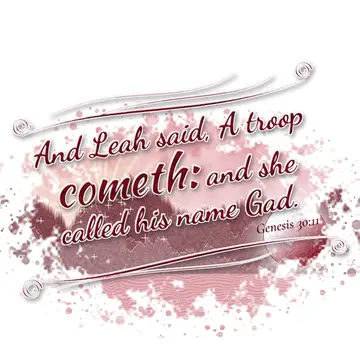 Genesis 30:11 – And Leah said, A troop cometh: and she called his name Gad.