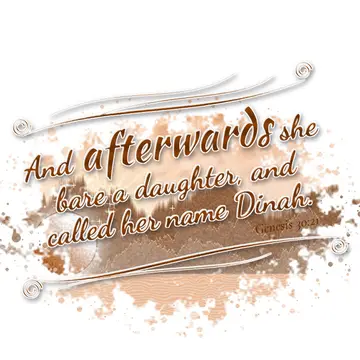Genesis 30:21 – And afterwards she bare a daughter, and called her name Dinah.