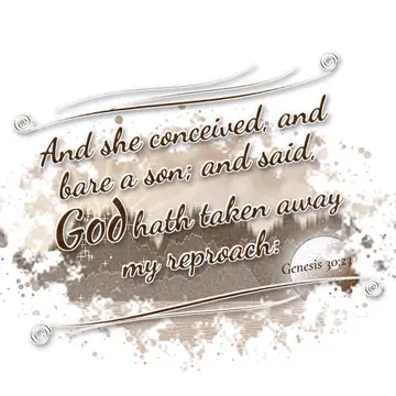 Genesis 30:23 – And she conceived, and bare a son; and said, God hath taken away my reproach: