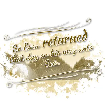 Genesis 33:16 – So Esau returned that day on his way unto Seir.