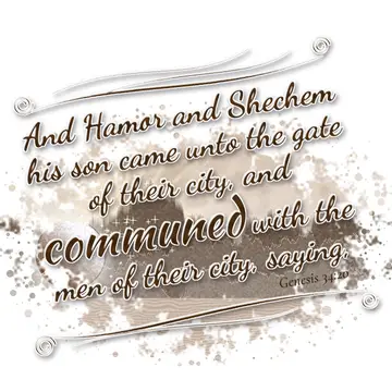 Genesis 34:20 – And Hamor and Shechem his son came unto the gate of their city, and communed with the men of their city, saying,
