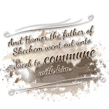 Genesis 34:6 – And Hamor the father of Shechem went out unto Jacob to commune with him.