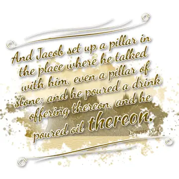 Genesis 35:14 – And Jacob set up a pillar in the place where he talked with him, even a pillar of stone: and he poured a drink offering thereon, and he poured oil…