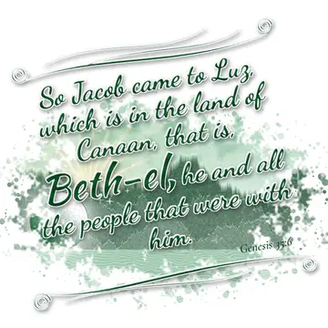 Genesis 35:6 – So Jacob came to Luz, which is in the land of Canaan, that is, Beth-el, he and all the people that were with him.