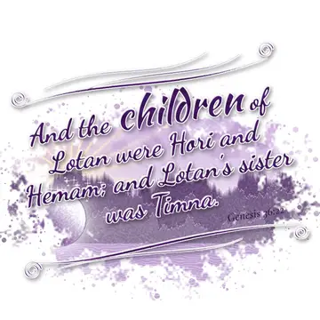 Genesis 36:22 – And the children of Lotan were Hori and Hemam; and Lotan's sister was Timna.