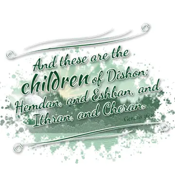 Genesis 36:26 – And these are the children of Dishon; Hemdan, and Eshban, and Ithran, and Cheran.