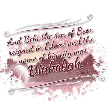 Genesis 36:32 – And Bela the son of Beor reigned in Edom: and the name of his city was Dinhabah.