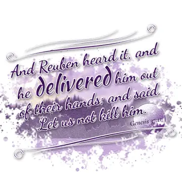 Genesis 37:21 – And Reuben heard it, and he delivered him out of their hands; and said, Let us not kill him.