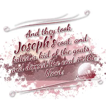Genesis 37:31 – And they took Joseph's coat, and killed a kid of the goats, and dipped the coat in the blood;