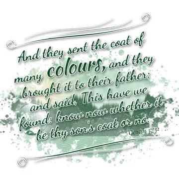 Genesis 37:32 – And they sent the coat of many colours, and they brought it to their father; and said, This have we found: know now whether it be thy son's coat or…