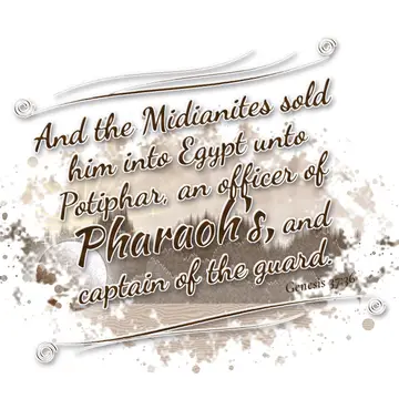 Genesis 37:36 – And the Midianites sold him into Egypt unto Potiphar, an officer of Pharaoh's, and captain of the guard.