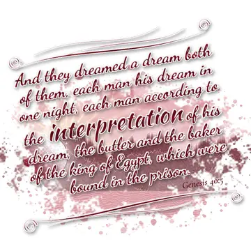 Genesis 40:5 – And they dreamed a dream both of them, each man his dream in one night, each man according to the interpretation of his dream, the butler and the…