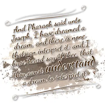 Genesis 41:15 – And Pharaoh said unto Joseph, I have dreamed a dream, and there is none that can interpret it: and I have heard say of thee, that thou canst…