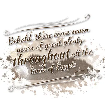 Genesis 41:29 – Behold, there come seven years of great plenty throughout all the land of Egypt:
