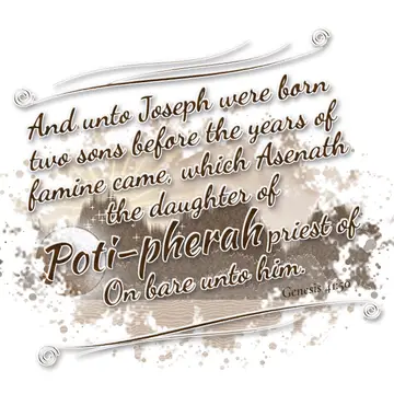 Genesis 41:50 – And unto Joseph were born two sons before the years of famine came, which Asenath the daughter of Poti-pherah priest of On bare unto him.