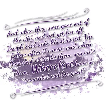 Genesis 44:4 – And when they were gone out of the city, and not yet far off, Joseph said unto his steward, Up, follow after the men; and when thou dost overtake…