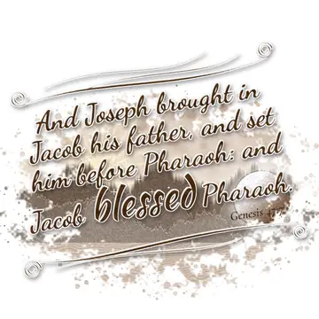 Genesis 47:7 – And Joseph brought in Jacob his father, and set him before Pharaoh: and Jacob blessed Pharaoh.