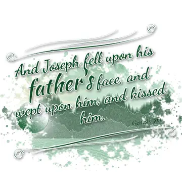 Genesis 50:1 – And Joseph fell upon his father's face, and wept upon him, and kissed him.
