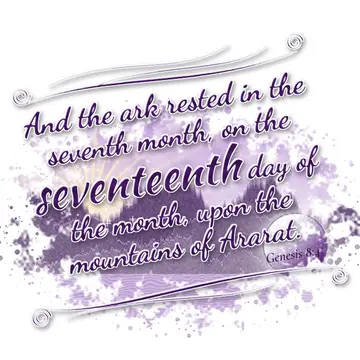 Genesis 8:4 – And the ark rested in the seventh month, on the seventeenth day of the month, upon the mountains of Ararat.