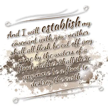Genesis 9:11 – And I will establish my covenant with you; neither shall all flesh be cut off any more by the waters of a flood; neither shall there any more be a…