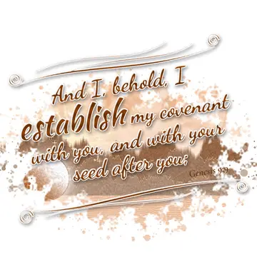 Genesis 9:9 – And I, behold, I establish my covenant with you, and with your seed after you;