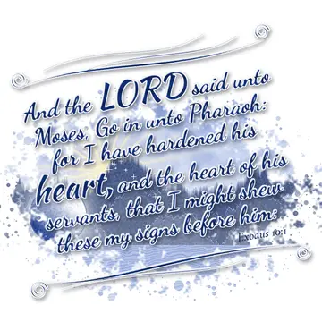Exodus 10:1 – And the LORD said unto Moses, Go in unto Pharaoh: for I have hardened his heart, and the heart of his servants, that I might shew these my signs…