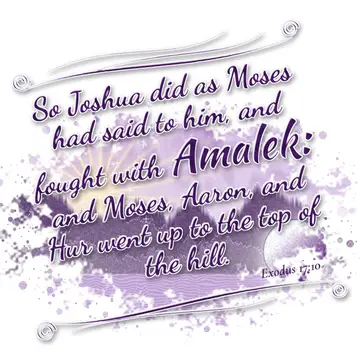 Exodus 17:10 – So Joshua did as Moses had said to him, and fought with Amalek: and Moses, Aaron, and Hur went up to the top of the hill.