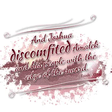 Exodus 17:13 – And Joshua discomfited Amalek and his people with the edge of the sword.