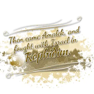Exodus 17:8 – Then came Amalek, and fought with Israel in Rephidim.