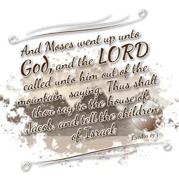 Exodus 19:3 – And Moses went up unto God, and the LORD called unto him out of the mountain, saying, Thus shalt thou say to the house of Jacob, and tell the…