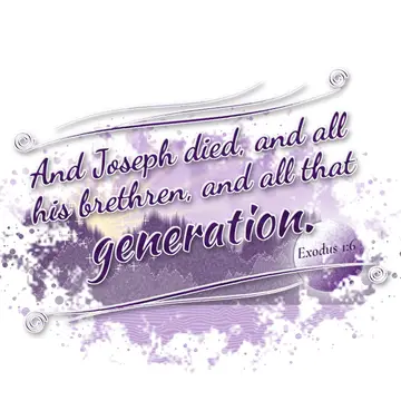 Exodus 1:6 – And Joseph died, and all his brethren, and all that generation.